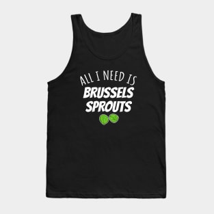 All I Need Is Brussels Sprouts Tank Top